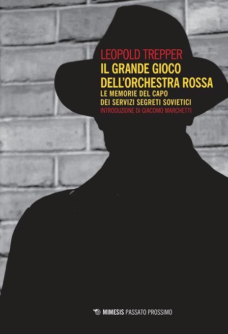 Il grande gioco dell'Orchestra Rossa. Le memorie del capo dei servizi segreti sovietici - Leopold Trepper - copertina