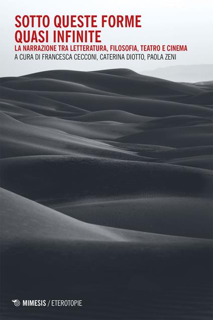 Sotto queste forme quasi infinite. La narrazione tra letteratura, filosofia, teatro e cinema - Francesca Cecconi,Caterina Diotto,Paola Zeni - ebook