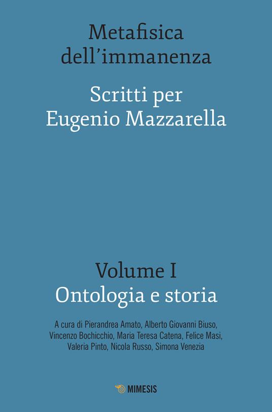 Metafisica dell'immanenza. Scritti per Eugenio Mazzarella. Vol. 1: Ontologia e storia. - copertina