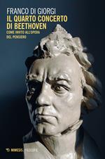 Il quarto concerto di Beethoven. Come invito all'opera del pensiero