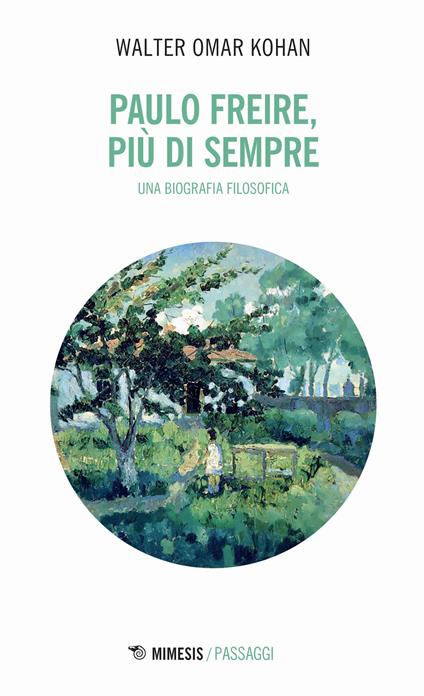 Paulo Freire, più che sempre. Una biografia filosofica - Walter Omar Kohan - copertina