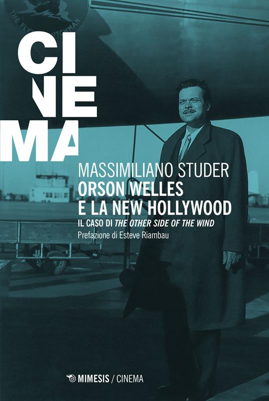 Orson Welles e la new Hollywood. Il caso di «The other side of the wind» - Massimiliano Studer - copertina