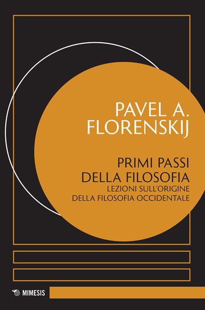 Primi passi della filosofia. Lezioni sull'origine della filosofia occidentale - Pavel Aleksandrovic Florenskij - copertina