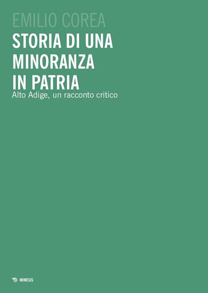 Storia di una minoranza in patria. Alto Adige, un racconto critico - Emilio Corea - ebook