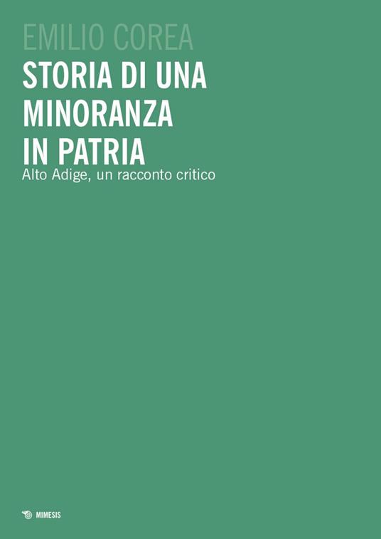 Storia di una minoranza in patria. Alto Adige, un racconto critico - Emilio Corea - ebook