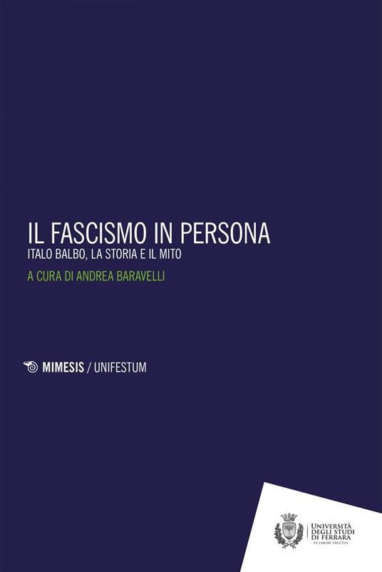 Il fascismo in persona. Italo Balbo, la storia e il mito - Andrea Baravelli - ebook