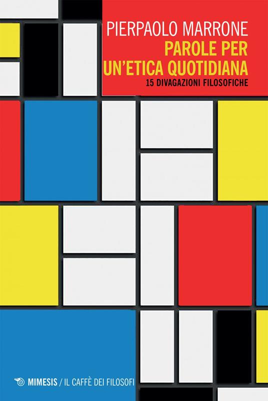 Parole per un'etica quotidiana. 15 divagazioni filosofiche - Pierpaolo Marrone - ebook