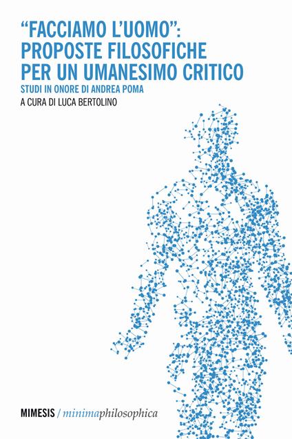 «Facciamo l'uomo»: proposte filosofiche per un umanesimo critico. Studi in onore di Andrea Poma - copertina