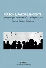 Persone, parole, incontri. Itinerari per una filosofia della persona