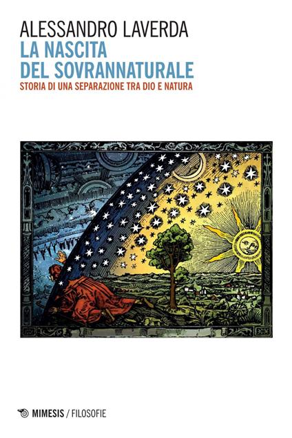 La nascita del sovrannaturale. Storia di una separazione tra Dio e natura - Alessandro Laverda - ebook