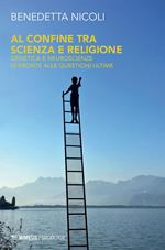 Al confine tra scienza e religione. Genetica e neuroscienze di fronte alle questioni ultime