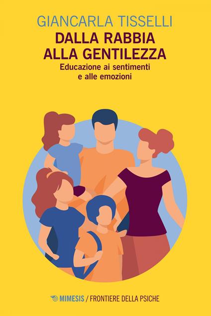 Dalla rabbia alla gentilezza. Educazione ai sentimenti e alle emozioni - Giancarla Tisselli - ebook