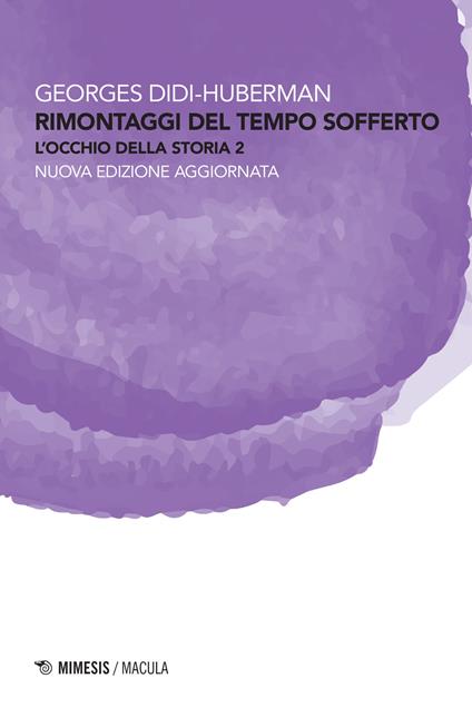 Rimontaggi del tempo sofferto. L'occhio della storia. Nuova ediz.. Vol. 2 - Georges Didi-Huberman - copertina