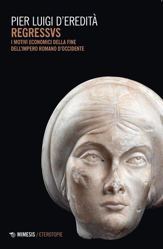 Regressvs. I motivi economici della fine dell'Impero romano d'Occidente - Pier Luigi D'Eredità - copertina