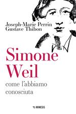 Simone Weil. Come l'abbiamo conosciuta