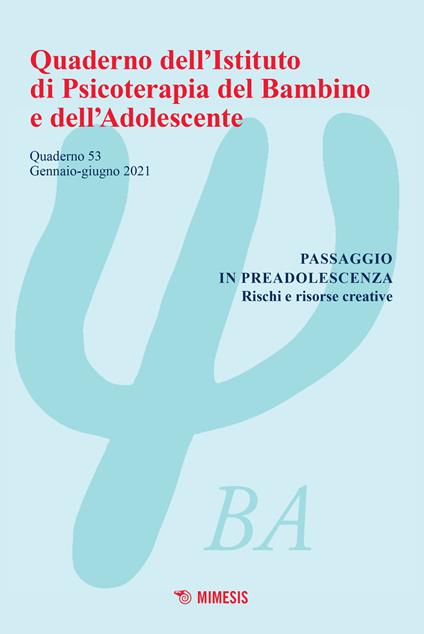 Quaderno dell'Istituto di psicoterapia del bambino e dell'adolescente (2021). Vol. 53: Passaggio in preadolescenza. Rischi e risorse creative. - copertina