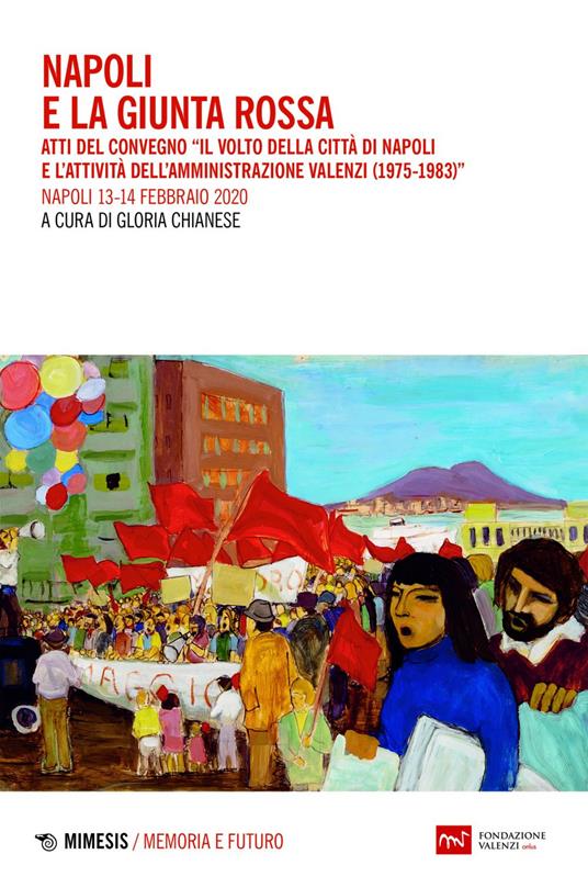 Napoli e la giunta rossa. Atti del convegno «Il volto della città di Napoli e l'attività dell'Amministrazione Valenzi (1975-1983)» (Napoli, 13-14 febbraio 2020) - Gloria Chianese - ebook