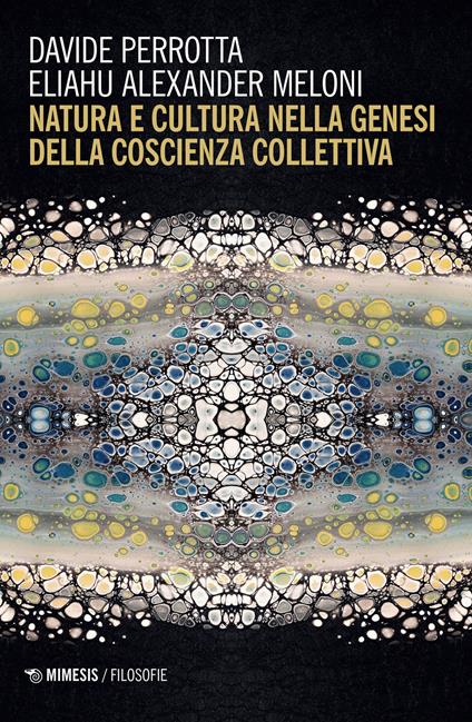 Natura e cultura nella genesi della coscienza collettiva - Davide Perrotta,Eliahu Alexander Meloni - copertina