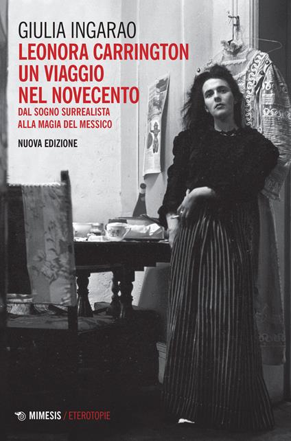 Leonora Carrington. Un viaggio nel Novecento. Dal sogno surrealista alla magia del Messico - Giulia Ingarao - copertina