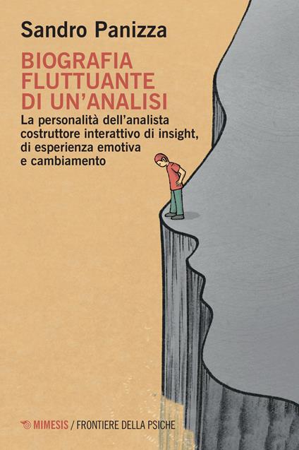 Biografia fluttuante di un'analisi. La personalità dell'analista costruttore interattivo di insight, di esperienza emotiva e cambiamento - Sandro Panizza - copertina