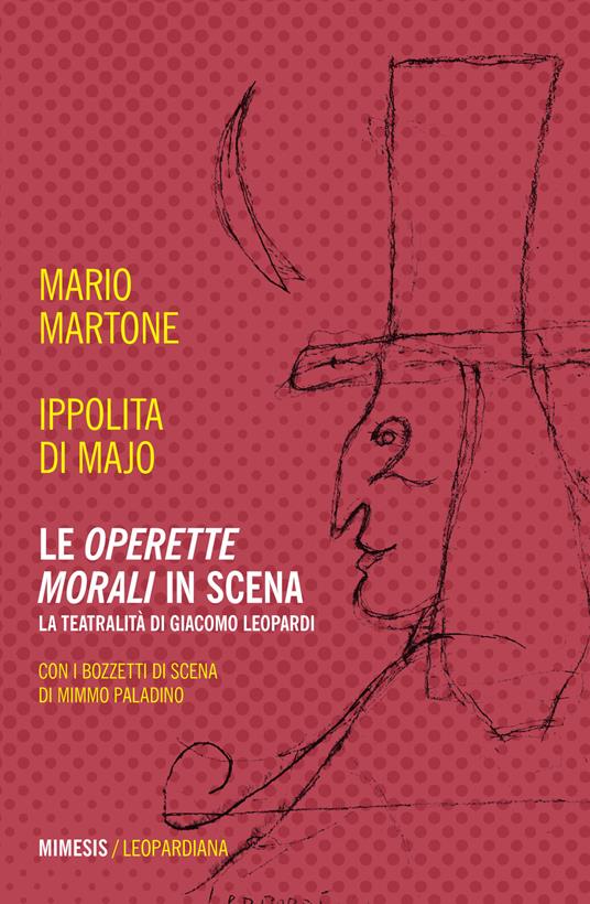 Le «Operette morali» in scena. La teatralità di Giacomo Leopardi - Mario Martone,Ippolita Di Majo - copertina