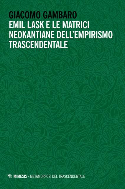 Emil Lask e le matrici neokantiane dell'empirismo trascendentale - Giacomo Gambaro - ebook