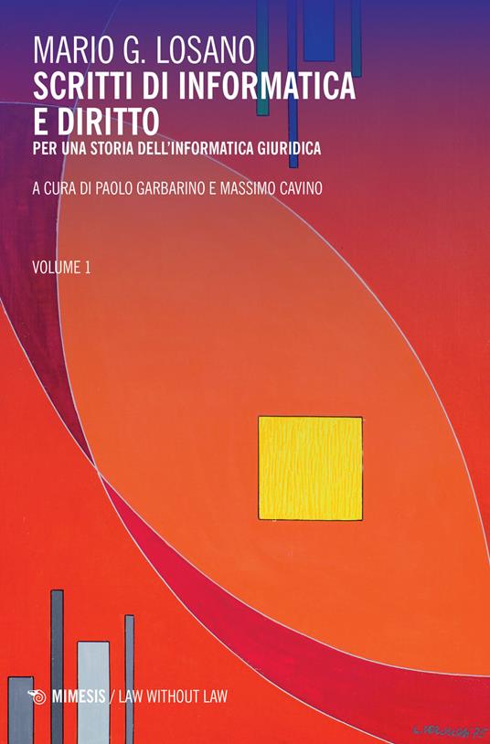 Scritti di informatica e diritto. Per una storia dell'informatica giuridica. Vol. 1 - Mario G. Losano - copertina