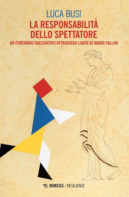 La responsabilità dello spettatore. Un itinerario raccontato attraverso l'arte di Mario Fallini - Luca Busi - copertina