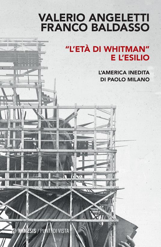 «L'età di Whitman» e l'esilio. L'America inedita di Paolo Milano - Valerio Angeletti,Franco Baldasso - copertina