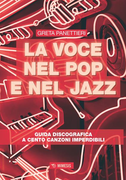 La voce nel pop e nel jazz. Guida discografica a cento canzoni imperdibili - Greta Panettieri - copertina