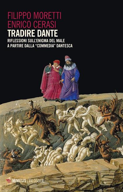 Tradire Dante. Riflessioni sull'enigma del male a partire dalla «Commedia» dantesca - Enrico Cerasi,Filippo Moretti - ebook