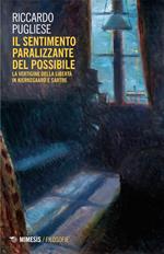 Il sentimento paralizzante del possibile. La vertigine della libertà in Kierkegaard e Sartre