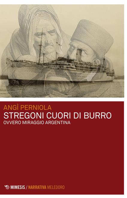 Stregoni cuori di burro. Ovvero miraggio Argentina - Angì Perniola - copertina