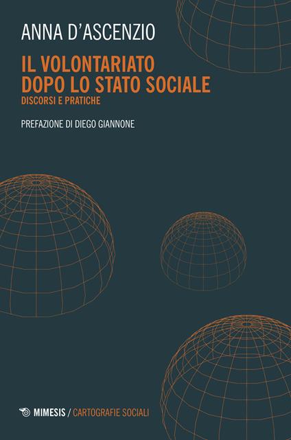 Il volontariato dopo lo stato sociale. Discordi e pratiche - Anna D'Ascenzio - copertina