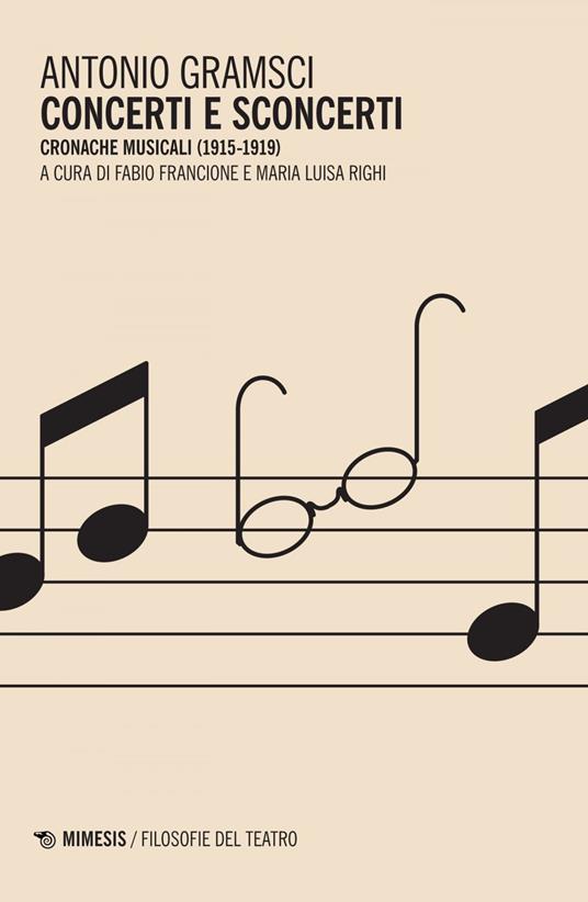 Concerti e sconcerti. Cronache musicali (1915-1919) - Antonio Gramsci,Fabio Francione,Maria Luisa Righi - ebook