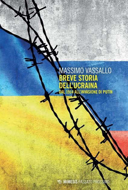 Breve storia dell'Ucraina. Dal 1914 all'invasione di Putin - Massimo Vassallo - ebook