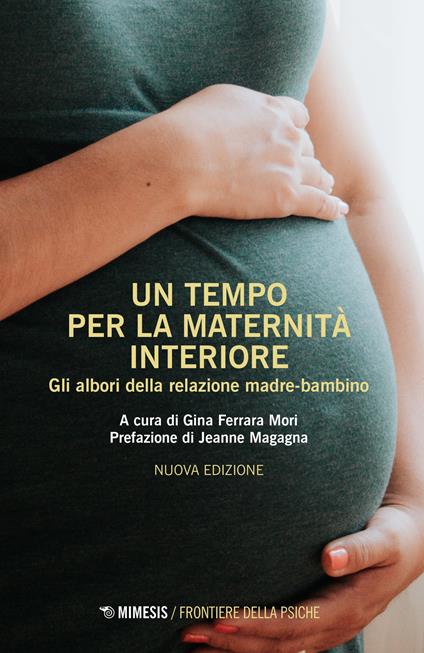 Un tempo per la maternità interiore. Gli albori della relazione madre-bambino. Nuova ediz. - copertina