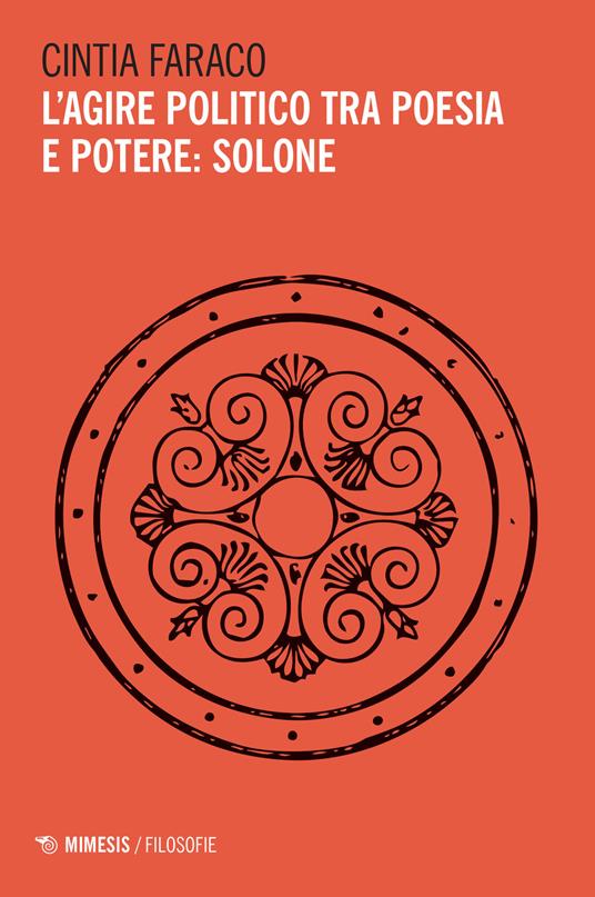 L'agire politico tra poesia e potere: Solone - Cintia Faraco - copertina