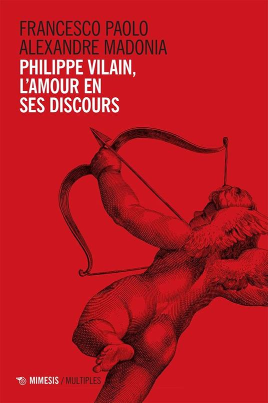 Philippe Vilain, l'amour en ses discours - Francesco Paolo Alexandre Madonia - copertina