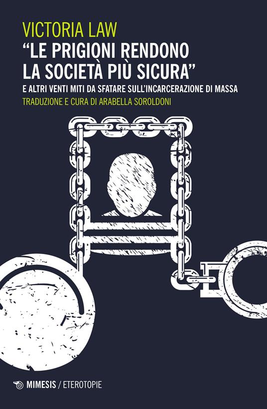 «Le prigioni rendono la società più sicura» e altri venti miti da sfatare sull'incarcerazione di massa - Victoria Law - copertina