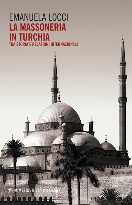La massoneria in Turchia. Tra storia e relazioni internazionali - Emanuela Locci - ebook