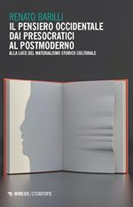 Il pensiero occidentale dai presocratici al postmoderno. Alla luce del materialismo storico culturale