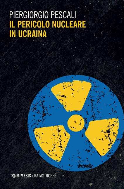 Il pericolo nucleare in Ucraina - Piergiorgio Pescali - ebook