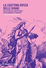 La legittima difesa delle donne. Una lettura del diritto penale oltre pregiudizi e stereotipi