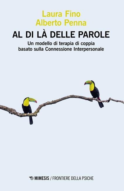 Al di là delle parole. Un modello di terapia di coppia basato sulla Connessione Interpersonale - Laura Fino,Alberto Penna - copertina