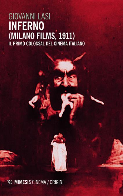 Inferno (Milano Films 1911). Il primo colossal del cinema italiano - Giovanni Lasi - copertina