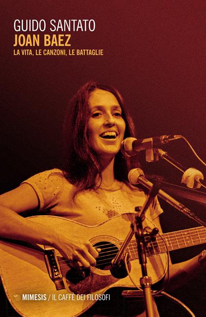 Joan Baez. La vita, le canzoni, le battaglie - Guido Santato - copertina