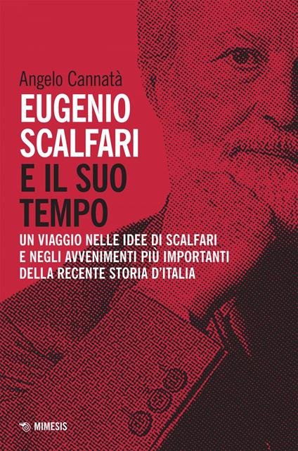 Eugenio Scalfari e il suo tempo. Un viaggio nelle idee di Scalfari e negli avvenimenti più importanti della recente storia d'Italia. Nuova ediz. - Angelo Cannatà - ebook