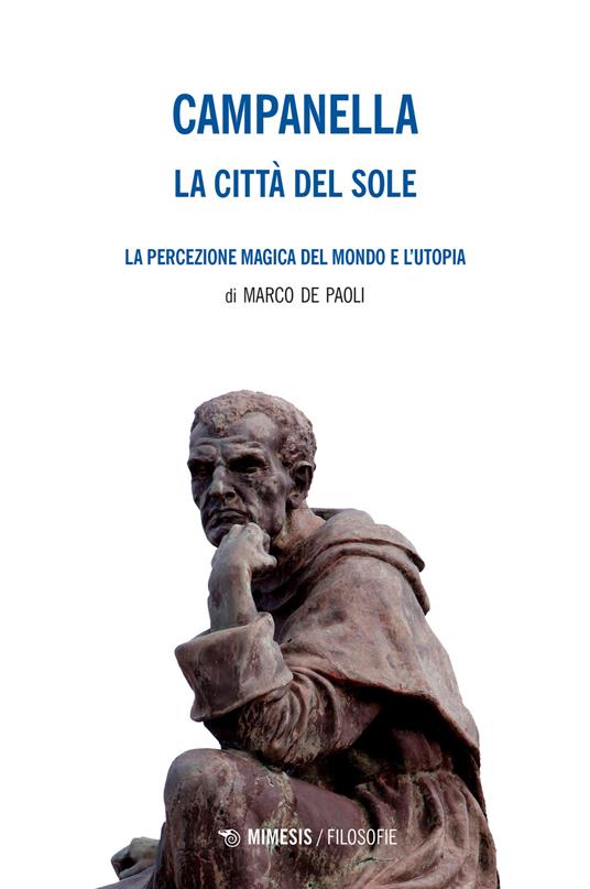 La città del sole-La percezione magica del mondo e l'utopia - Tommaso Campanella,Marco De Paoli - copertina