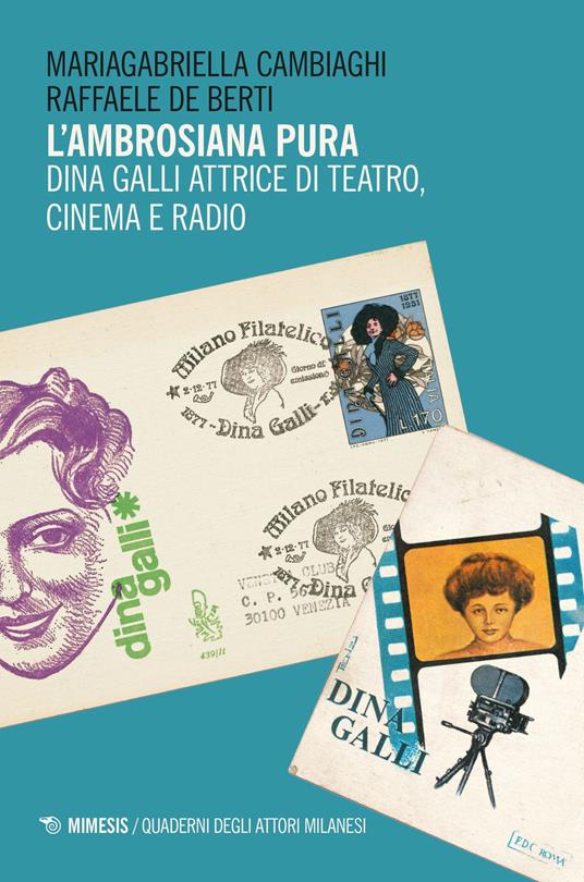 L'ambrosiana pura. Dina Galli attrice di teatro, cinema e radio - Mariagabriella Cambiaghi,Raffaele De Berti - copertina